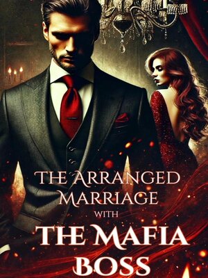 cover image of The Arranged Marriage with the Mafia Boss